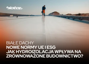 Białe dachy, nowe normy UE i ESG – jak hydroizolacja wpływa na zrównoważone budownictwo?